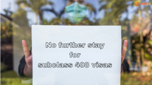 No further stay for subclass 408 Visas holders